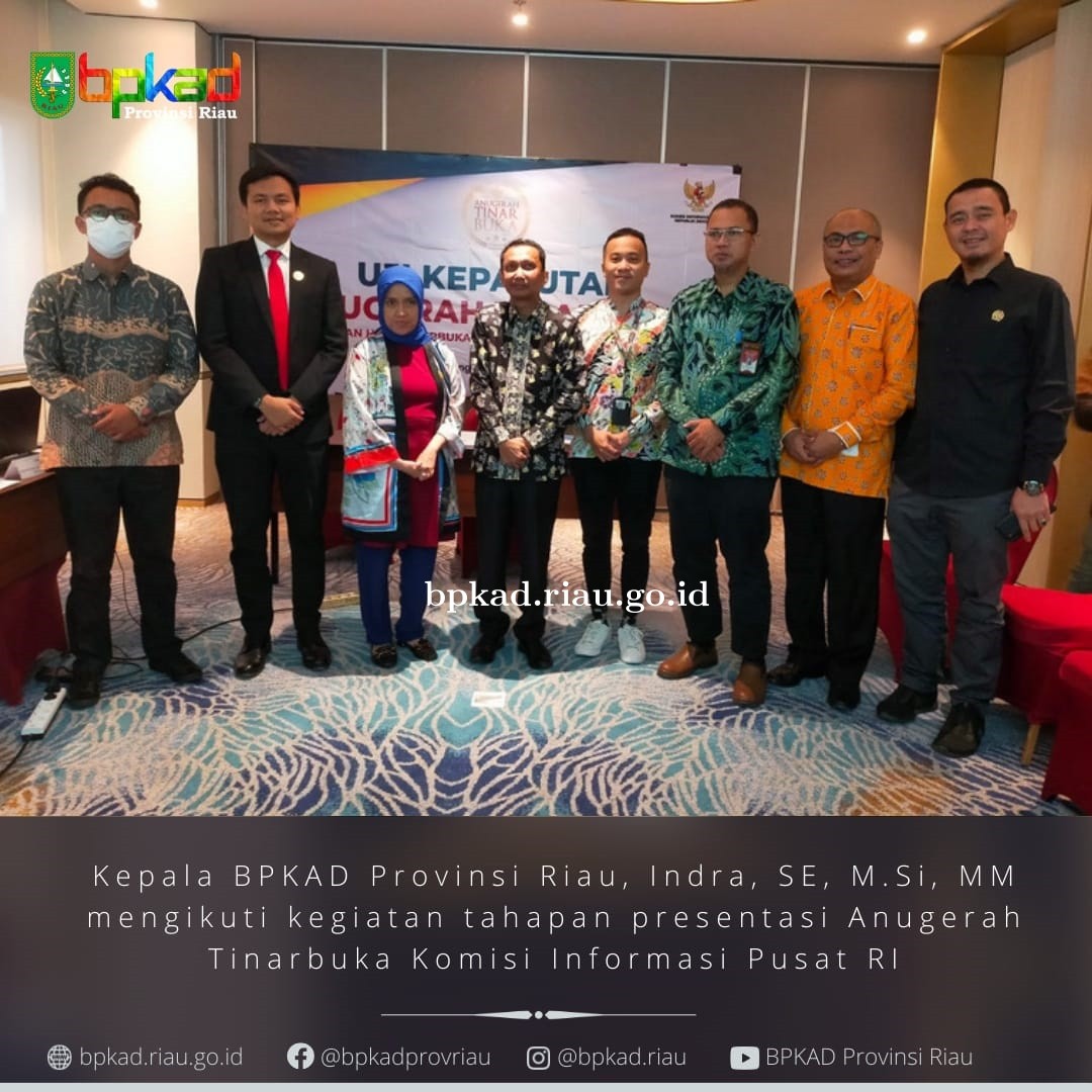 Kepala BPKAD Provinsi Riau, Indra, SE, M.Si, MM mengikuti kegiatan tahapan presentasi Anugerah Tinarbuka Komisi Informasi Pusat RI
