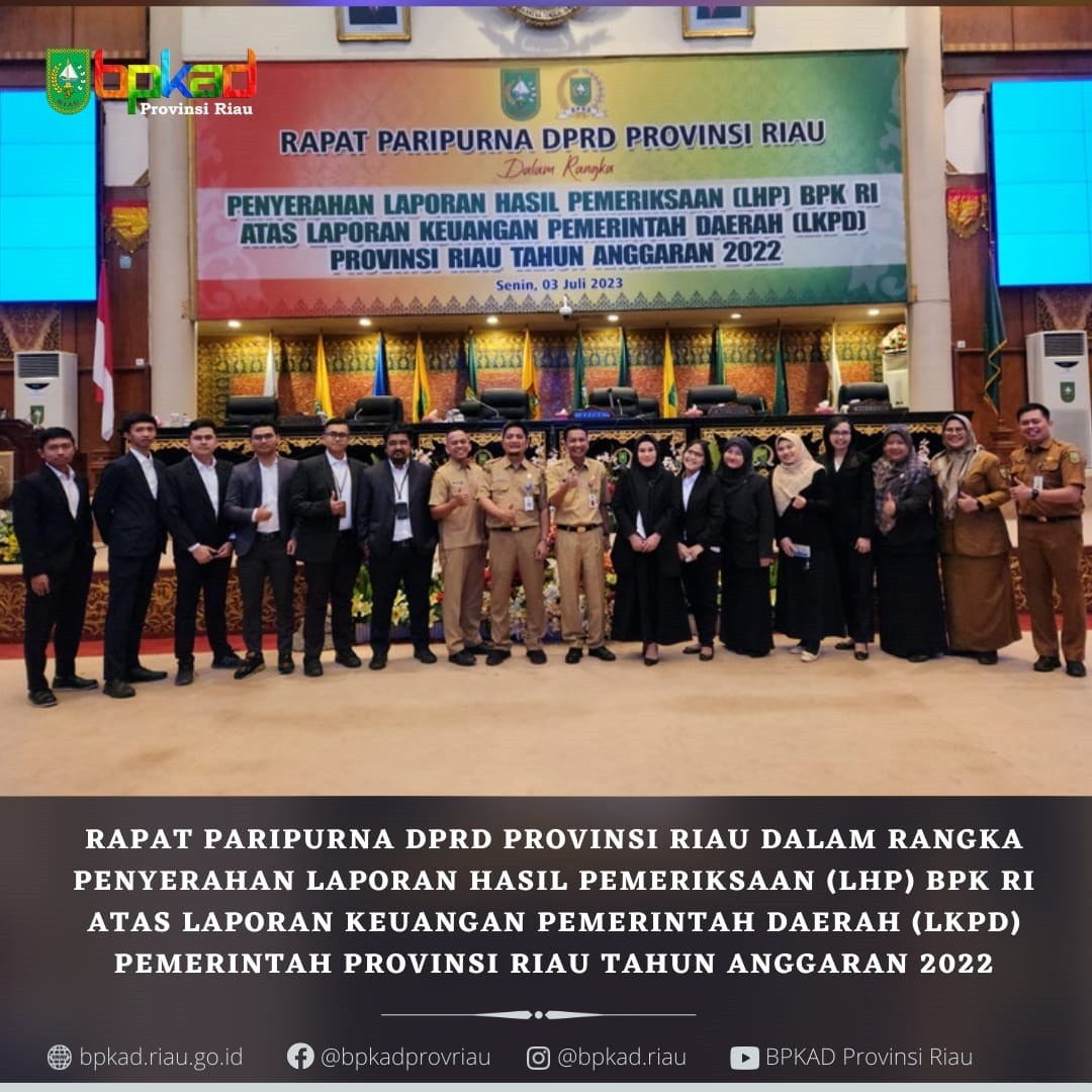 Rapat Paripurna DPRD Provinsi Riau dalam rangka Penyerahan Laporan Hasil Pemeriksaan (LHP) BPK RI Atas Laporan Keuangan Pemerintah Daerah (LKPD) Provinsi Riau Tahun Anggaran 2022